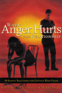 When Anger Hurts Your Relationship: 10 Simple Solutions for Couples Who Fight