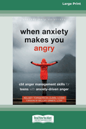 When Anxiety Makes You Angry: CBT Anger Management Skills for Teens with Anxiety-Driven Anger