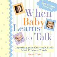 When Baby Learns to Talk: Capturing Your Growing Child's Most Precious Words