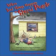 When Bad Things Happen to Stupid People: A Close to Home Collection - McPherson, John, Mr.