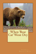 When 'Bear Cat' Went Dry