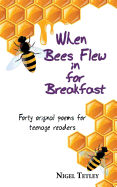When bees flew in for breakfast: Forty original poems for teenage readers