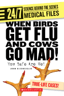 When Birds Get Flu and Cows Go Mad!: How Safe Are We? - DiConsiglio, John