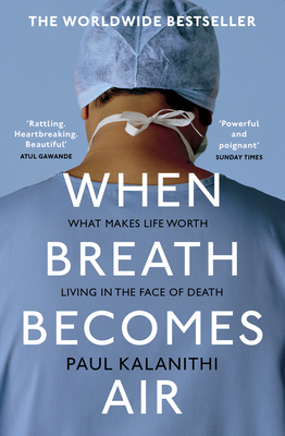 When Breath Becomes Air: THE MILLION COPY BESTSELLER - Kalanithi, Paul