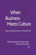 When Business Meets Culture: Ideas and Experiences for Mutual Profit