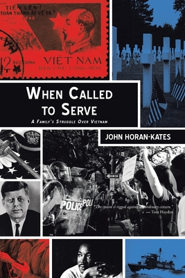 When Called to Serve: A Family's Struggle over Vietnam - Horan-Kates, John