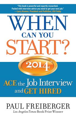 When Can You Start?: Ace the Job Interview and Get Hired - Freiberger, Paul