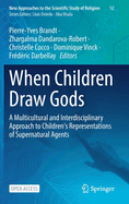 When Children Draw Gods: A Multicultural and Interdisciplinary Approach to Children's Representations of Supernatural Agents