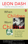 When Children Want Children: An Inside Look at the Crisis of Teenage   Parenthood - 