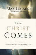 When Christ Comes: The Beginning of the Very Best