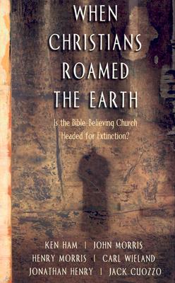 When Christians Roamed the Earth - Morris, Henry M (Editor)