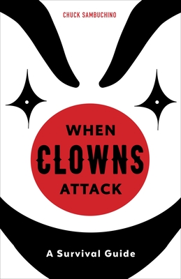 When Clowns Attack: A Survival Guide - Sambuchino, Chuck