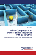 When Computers Can Discuss Shape Properties with Each Other