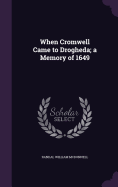 When Cromwell Came to Drogheda; a Memory of 1649