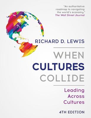 When Cultures Collide: Leading Across Cultures - 4th edition - Lewis, Richard