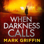 When Darkness Calls: The gripping first thriller in a nail-biting crime series