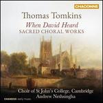 When David Heard: Sacred Choral Works by Thomas Tomkins - Alec d'Oyly (treble); Alexander Simpson (counter tenor); Freddie James (organ); Hamish McLaren (counter tenor);...