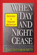 When Day and Night Cease: A Prophetic Study of World Events and How Prophecy Concerning Israel Affects the Nations, the Church and You