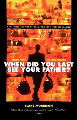 When Did You Last See Your Father?: A Son's Memoir of Love and Loss - Morrison, Blake