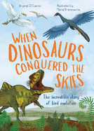 When Dinosaurs Conquered the Skies: The incredible story of bird evolution