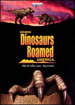 When Dinosaurs Roamed America - 