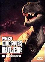 When Dinosaurs Ruled: The Real Jurassic Park - 