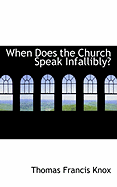 When Does the Church Speak Infallibly?