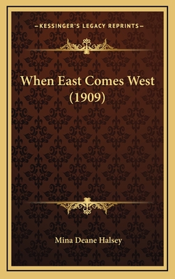 When East Comes West (1909) - Halsey, Mina Deane