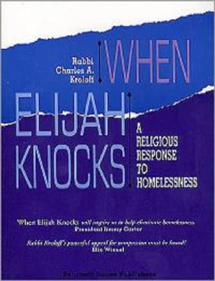 When Elijah Knocks: A Religious Response to Homelessness - Kroloff, Rabbi Charles, and Kroloff, Charles A