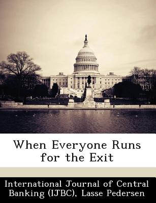 When Everyone Runs for the Exit - International Journal of Central Banking (Creator), and Pedersen, Lasse