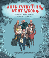 When Everything Went Wrong: 10 Real Stories of Inventors Who Didn't Give Up!