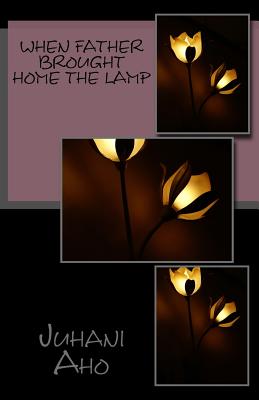 When Father Brought Home the Lamp - Aho, Juhani