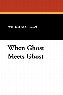 When Ghost Meets Ghost - De Morgan, William Frend