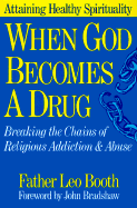 When God Becomes a Drug - Booth, Leo, Father