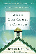 When God Comes to Church: Experiencing the Fullness of His Presence