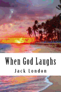 When God Laughs: & Other Stories
