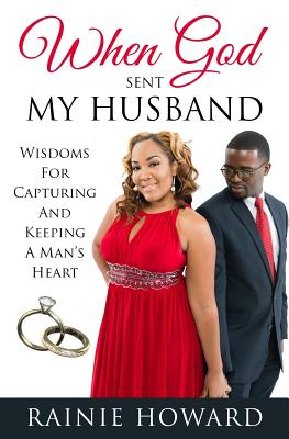When God Sent My Husband: Wisdoms for Capturing and Keeping a Man's Heart - Howard Jr, Patrick a, and Howard, Rainie