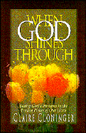 When God Shines Through: Seeing God's Patterns in the Broken Pieces of Our Lives