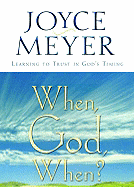 When, God, When?: Learning to Trust in God's Timing