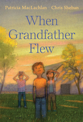When Grandfather Flew - MacLachlan, Patricia