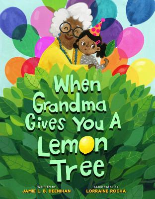 When Grandma Gives You a Lemon Tree - Deenihan, Jamie L B