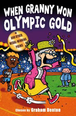 When Granny Won Olympic Gold: and other medal-winning poems - Denton, Graham