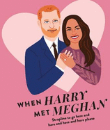 When Harry Met Meghan: A Modern-day Royal Love Story