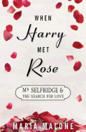 When Harry Met Rose: MR Selfridge and the Search for Love