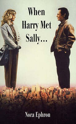 When Harry Met Sally - Ephron, Nora