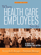 When Health Care Employees Strike: A Guide for Planning and Action