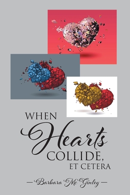 When Hearts Collide, Et Cetera - McGinley, Barbara