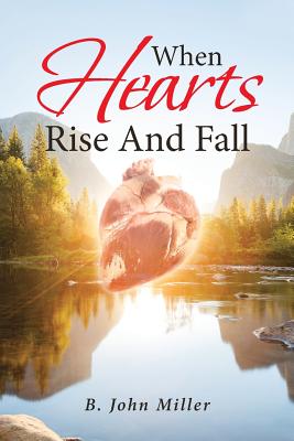 When Hearts Rise And Fall - Miller, B John