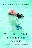 When Hell Freezes Over: Should I Bring My Skates? - Cranston, Toller, and Kimball, Martha Lowder