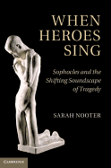 When Heroes Sing: Sophocles and the Shifting Soundscape of Tragedy